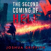 Audible.com link to Joshua Griffith’s paranormal post-apocalyptic audiobook The Second Coming of Hell, read by Scot Wilcox.