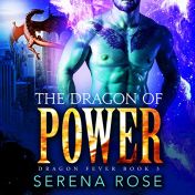 Audible.com link to Serena Rose’s paranormal romance audiobook, The Dragon of Power, Dragon Fever Book 3, read by Scot Wilcox